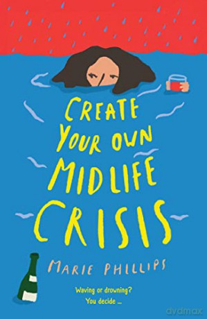 Create Your Own Midlife Crisis - Marie Phillips [KSIĄŻKA]