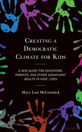 Creating a Democratic Climate for Kids: A New Guide for Educators, Parents and Other Significant Adults in Kids' Lives - Mary Lou McCormick [KSIĄŻKA]