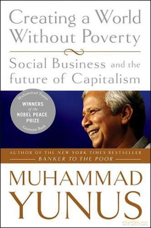 Creating a World Without Poverty: Social Business and the Future of Capitalism - Muhammad Yunus [KSIĄŻKA]