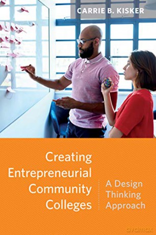 Creating Entrepreneurial Community Colleges: A Design Thinking Approach - Carrie B. Kisker [KSIĄŻKA]