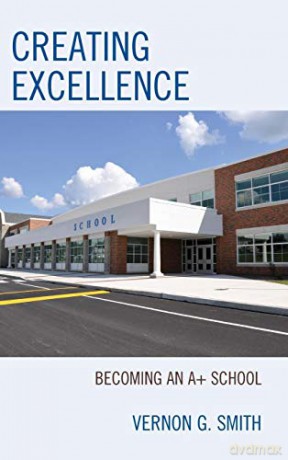 Creating Excellence: Becoming an A+ School - Vernon G. Smith [KSIĄŻKA]