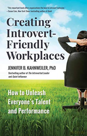 Creating Introvert-Friendly Workplaces: How to Unleash Everyone's Talent and Performance - Jennifer B. Kahnweiler [KSIĄŻKA]