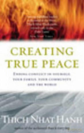 Creating True Peace: Ending Conflict in Yourself, Your Community and the World - Thich Nhat Hanh [KSIĄŻKA]