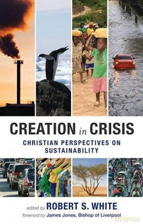 Creation in Crisis: Christian Perspectives on Sustainability - Robert S. White [KSIĄŻKA]