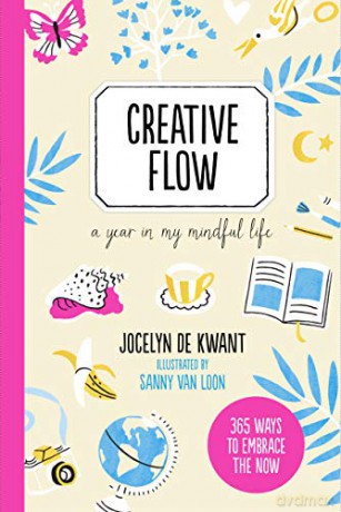 Creative Flow: A Year in My Mindful Life (365 Creative Mindfulness) - Jocelyn de Kwant [KSIĄŻKA]