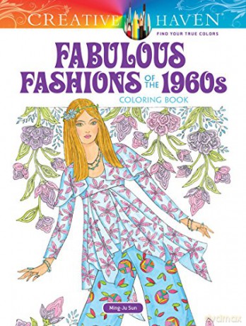 Creative Haven Fabulous Fashions of the 1960s Coloring Book - Ming-Ju Sun [KSIĄŻKA]