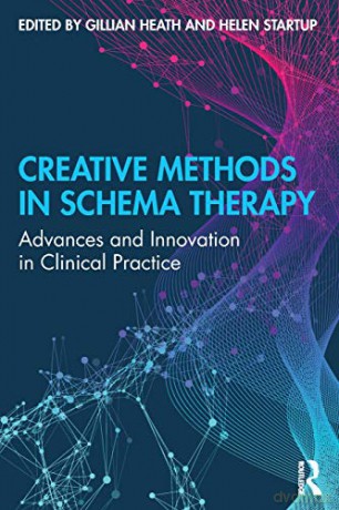 Creative Methods in Schema Therapy: Advances and Innovation in Clinical Practice - Gillian Heath [KSIĄŻKA]