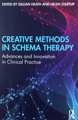 Creative Methods in Schema Therapy: Advances and Innovation in Clinical Practice - Gillian Heath [KSIĄŻKA]