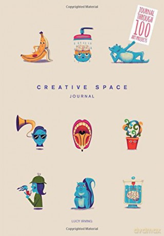 Creative Space Journal: Journal Through 100 Art Projects - Lucy Irving [KSIĄŻKA]
