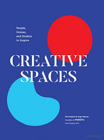 Creative Spaces: People, Homes, and Studios to Inspire (Home and Studio Design Book, Artful Home Decorating Book from Poketo) - Ted Vadakan [KSIĄŻKA]