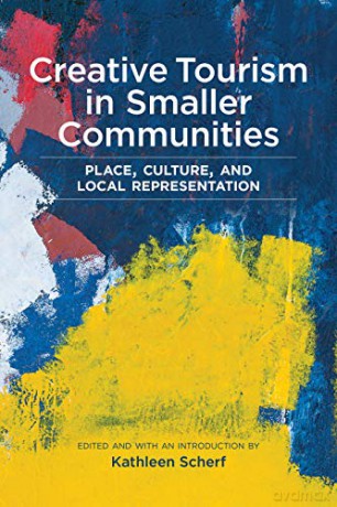 Creative Tourism in Smaller Communities: Place, Culture, and Local Representation - Kathleen Scherf [KSIĄŻKA]