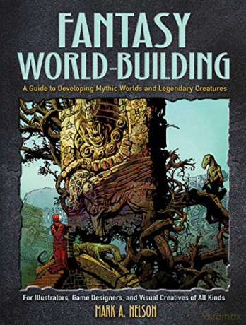 Creative World Building and Creature Design: A Guide for Illustrators, Game Designers, and Visual Creatives of All Types: A Guide for Illustrators, ... of All Types (Dover Art Instruction) - Mark Nelson [KSIĄŻKA]