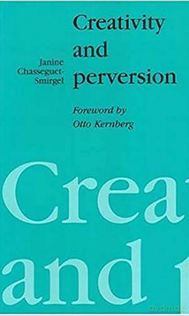 Creativity and Perversion - Janine Chasseguet-Smirgel [KSIĄŻKA]