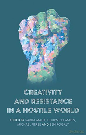 Creativity and Resistance in a Hostile World - Sarita Malik [KSIĄŻKA]