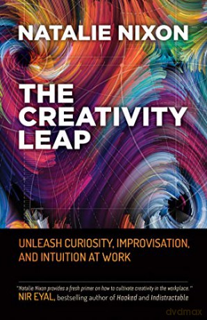 Creativity Leap: Unleash Curiosity, Improvisation, and Intuition at Work - Natalie Nixon [KSIĄŻKA]