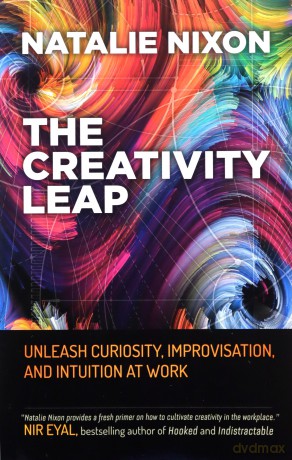 Creativity Leap: Unleash Curiosity, Improvisation, and Intuition at Work - Natalie Nixon [KSIĄŻKA]