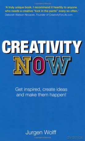 Creativity Now: Get inspired, create ideas and make them happen! - Jurgen Wolff [KSIĄŻKA]