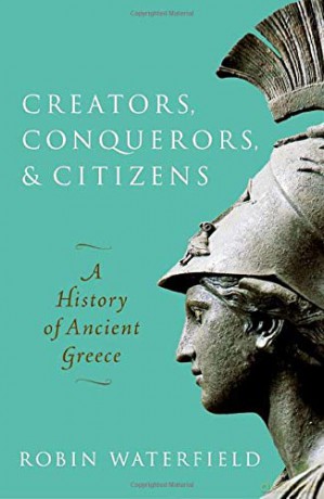 Creators, Conquerors, and Citizens: A History of Ancient Greece - Robin Waterfield [KSIĄŻKA]