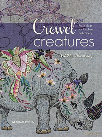 Crewel Creatures: Fresh ideas for Jacobean embroidery - Hazel Blomkamp [KSIĄŻKA]