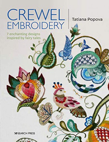 Crewel Embroidery: 7 enchanting designs inspired by fairy tales - Tatiana Popova [KSIĄŻKA]