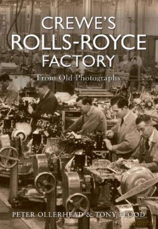 Crewe's Rolls Royce Factory From Old Photographs - Peter Ollerhead [KSIĄŻKA]