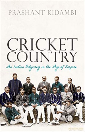 Cricket Country: An Indian Odyssey in the Age of Empire - Prashant Kidambi [KSIĄŻKA]