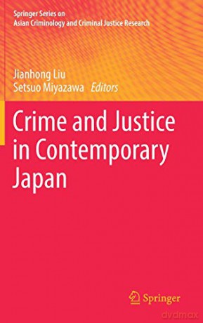 Crime and Justice in Contemporary Japan (Springer Series on Asian Criminology and Criminal Justice Research) - Jianhong Liu [KSIĄŻKA]