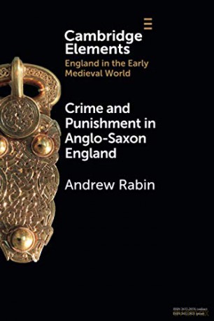 Crime and Punishment in Anglo-Saxon England (Elements in England in the Early Medieval World) - Andrew Rabin [KSIĄŻKA]