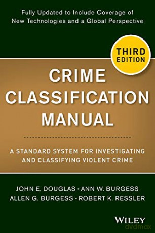 Crime Classification Manual: A Standard System for Investigating and Classifying Violent Crime - John E. Douglas [KSIĄŻKA]