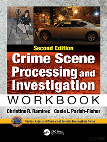 Crime Scene Processing and Investigation Workbook, Second Edition (Practical Aspects of Criminal and Forensic Investigations) - Christine R. Ramirez [KSIĄŻKA]