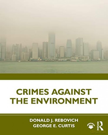 Crimes Against the Environment - George E. Curtis [KSIĄŻKA]