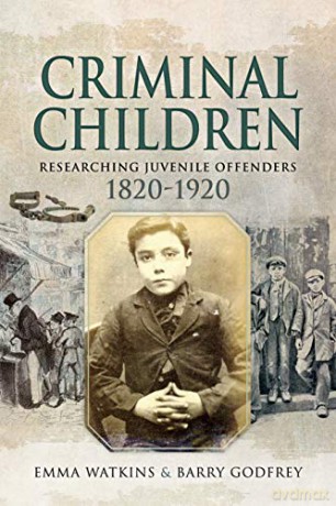 Criminal Children: Researching Juvenile Offenders 1820-1920 - Barry Godfrey [KSIĄŻKA]