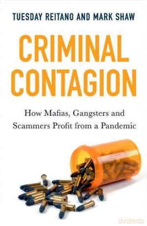Criminal Contagion: How Mafias, Gangsters and Scammers Profit from a Pandemic - Tuesday Reitano [KSIĄŻKA]