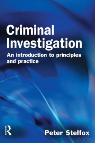 Criminal Investigation: An Introduction to Principles and Practice - Peter Stelfox [KSIĄŻKA]