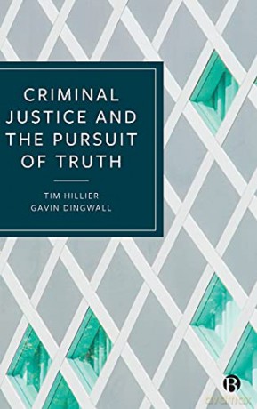 Criminal Justice and the Pursuit of Truth: Versions of Veracity - Tim Hillier [KSIĄŻKA]