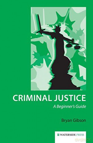 Criminal Justice: A Beginner's Guide - Bryan Gibson [KSIĄŻKA]