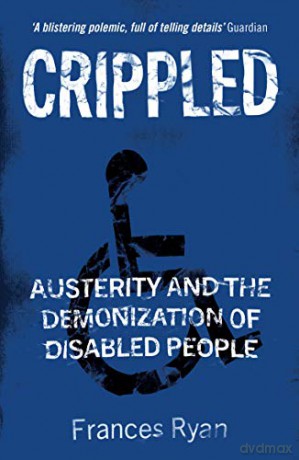 Crippled: Austerity and the Demonization of Disabled People - Frances Ryan [KSIĄŻKA]