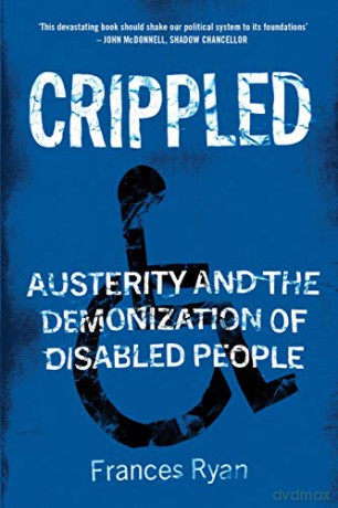 Crippled: Austerity and the Demonization of Disabled People - Frances Ryan [KSIĄŻKA]