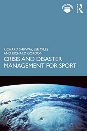 Crisis and Disaster Management for Sport - Richard Shipway [KSIĄŻKA]