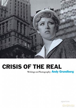 Crisis of the Real (Aperture Ideas) - Andy Grundberg [KSIĄŻKA]