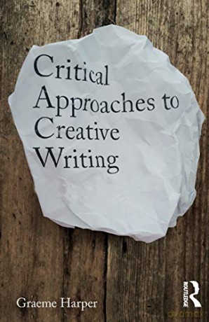 Critical Approaches to Creative Writing - Graeme Harper [KSIĄŻKA]