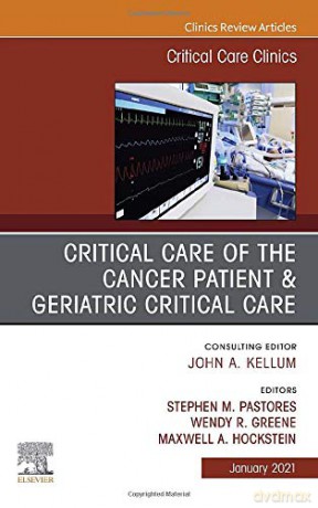 Critical Care of the Cancer Patient, An Issue of Critical Care Clinics (Volume 37-1) (The Clinics: Internal Medicine, Volume 37-1) - Stephen M. Pastores MD FACP FCCP FCCM [KSIĄŻKA]
