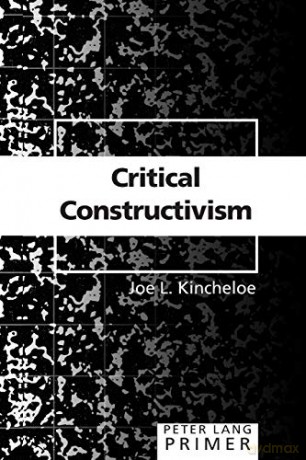 Critical Constructivism Primer (2) (Peter Lang Primer) - Joe L. Kincheloe [KSIĄŻKA]