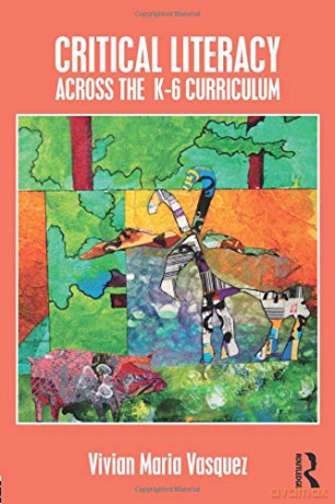 Critical Literacy Across the K-6 Curriculum - Vivian Maria Vasquez [KSIĄŻKA]