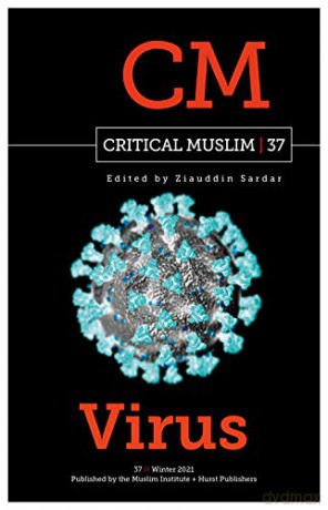 Critical Muslim 37: Virus - Ziauddin Sardar [KSIĄŻKA]
