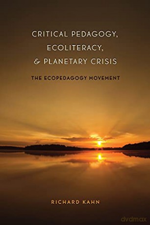 Critical Pedagogy, Ecoliteracy, and Planetary Crisis; The Ecopedagogy Movement (359) (Counterpoints: Studies in Criticality) - Richard Kahn [KSIĄŻKA]