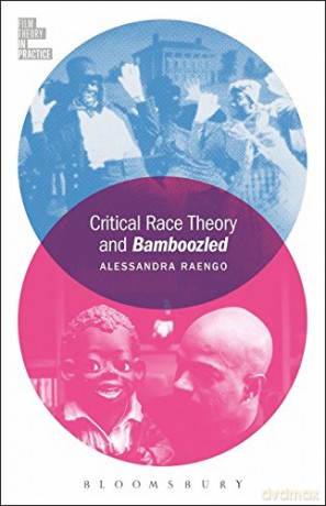 Critical Race Theory and Bamboozled (Film Theory in Practice) - Alessandra Raengo [KSIĄŻKA]