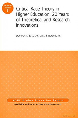 Critical Race Theory in Higher Education: 20 Years of Theoretical and Research Innovations: ASHE Higher Education Report, Volume 41, Number 3 (J-B ASHE Higher Education Report Series (AEHE)) - Dorian L. Mccoy [KSIĄŻKA]