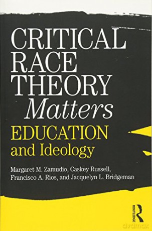 Critical Race Theory Matters: Education and Ideology - Margaret Zamudio [KSIĄŻKA]
