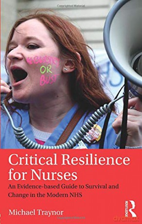 Critical Resilience for Nurses: An Evidence-Based Guide to Survival and Change in the Modern NHS - Michael Traynor [KSIĄŻKA]